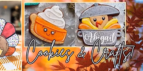 Cookies & Crafts Workshop - Thanksgiving Edition!