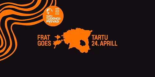 FRAT GOES TARTU I \u00d6\u00f6laulupeo \u00e4ftekas I 24.04