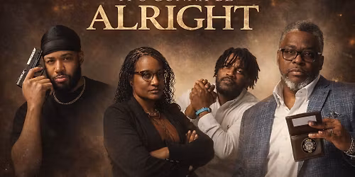 D&D Watts Productions Present: Mama Said It\u2019s Gonna Be Alright 