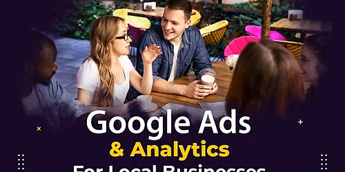 Google Ads & Analytics for Local Business Owners