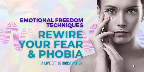 Rewire Your Fear & Phobia - How EFT Tapping Can Reset the Fear Response