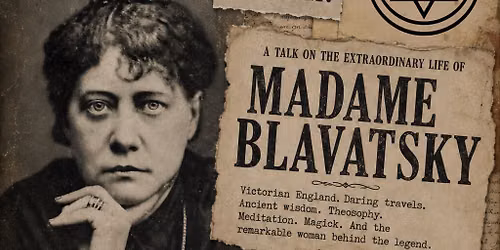 A talk on the extraordinary life of Madame Blavatsky