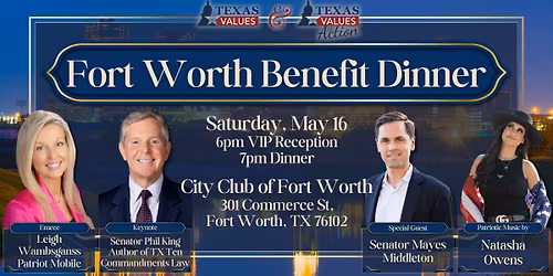 Texas Values & Texas Values Action Fort Worth Benefit Dinner
