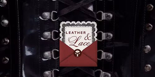 Cake Cabaret Presents: Leather & Lace