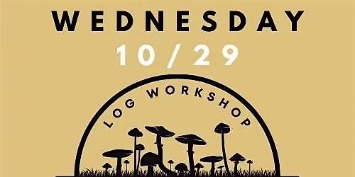 HANDS-ON MUSHROOM LOG WORKSHOP