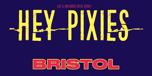 Hey Pixies | BRISTOL