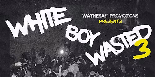 White Boy Wasted 3