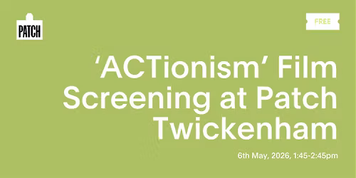 \u2018ACTionism\u2019 Film Screening: European Coworking Day at Patch Twickenham