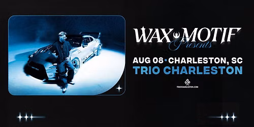 WAX MOTIF - Trio - Charleston, SC