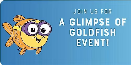 Join us for a Glimpse of Goldfish Event!