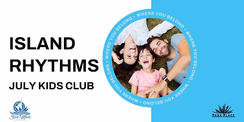\ud83c\udf3a Island Rhythms: July Kids Club \ud83c\udf3a