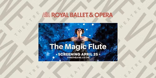 The Magic Flute - Royal Ballet & Opera Live Screening!