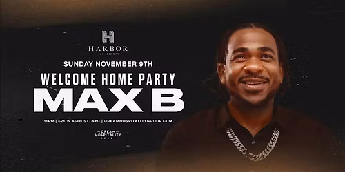 WELCOME HOME PARTY MAX B @ HARBOR NYC