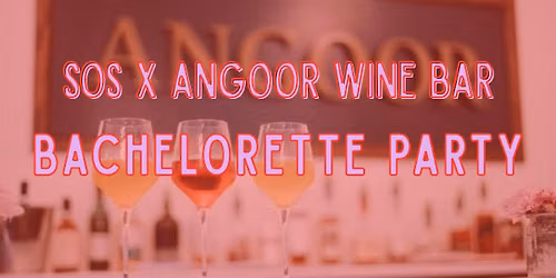 SOS x Angoor Wine Bar: Single Ladies' Bachelorette Party