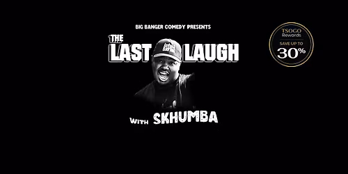 Big Banger Comedy Presents Last Laugh with Skhumba