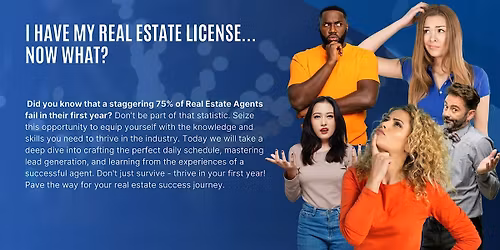 I have my Real Estate License.. Now what?