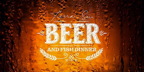 TIERRA SUR'S BEER & FISH DINNER