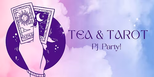 Tea & Tarot:  PJ Party!
