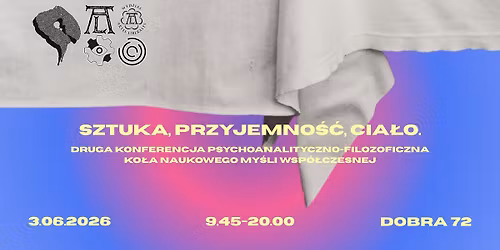 Sztuka, Przyjemno\u015b\u0107, Cia\u0142o. Druga konferencja psychoanalityczno-filozoficzna knmw
