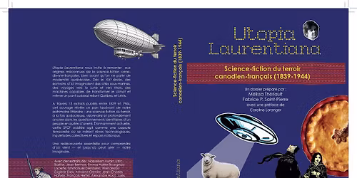 LANCEMENT@QC: "Utopia Laurentiana. Science-fiction du terroir canadien-fran\u00e7ais (1839-1944)"