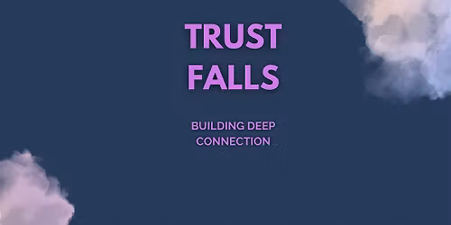 Trust Falls: Building deep connection