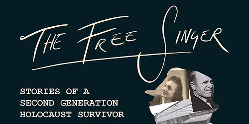 The Free Singer - Stories of A Second Generation Holocaust Survivor