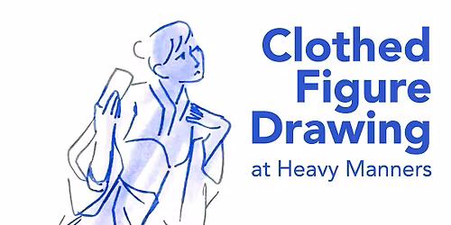 Clothed Figure Drawing at Heavy Manners Hosted by Nel Art Model (11\/1)