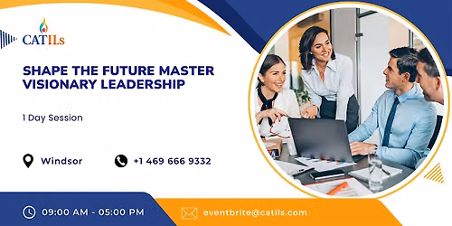 Shape the Future: Master Visionary Leadership in One Day | Windsor