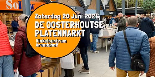 De Oosterhoutse Platenmarkt - zaterdag 20 juni, Winkelcentrum Arendshof, Oosterhout