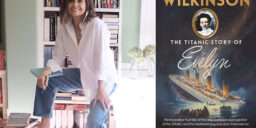 Author talk: The Titanic Story of Evelyn by Lisa Wilkinson AM