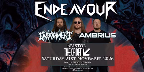 Endeavour - Bristol (The Croft) - Embodiment, Ambrius