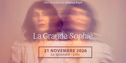 La Grande Sophie \u2022 Samedi 21 Novembre 2026 \u2022 Le Splendid, Lille