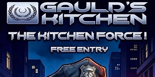 Gaulds Kitchen presents THE KITCHEN FORCE!