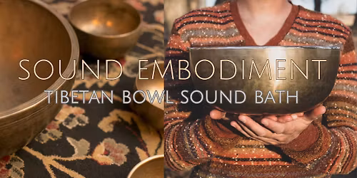Sound Embodiment: Tibetan Bowl Sound Bath | Upland, CA |