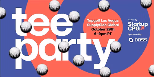 Startup CPG's Tee Party Powered by Doss at SupplySide Global 2025