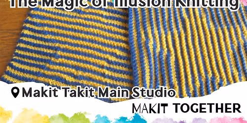 Makit Together: The Magic of Illusion Knitting