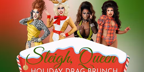 SLEIGH, QUEEN! HOLIDAY DRAG BRUNCH