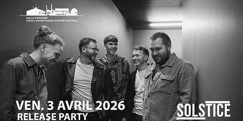 SOLSTICE RELEASE PARTY \u2022 Halle Verri\u00e8re de Meisenthal