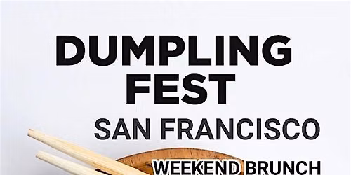 Dumpling Fest San Francisco Weekend Brunch