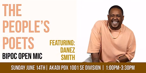 The People\u2019s Poets BIPOC Open Mic Featuring: Danez Smith