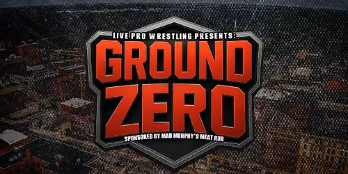 Live Pro Wrestling | Ground Zero