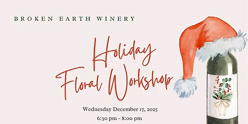 A Very Floral Holiday  at Broken Earth Winery: Holiday Floral Workshop