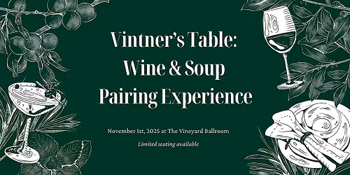 Vintner\u2019s Table: Wine & Soup Pairing Experience - Legacy Club Event