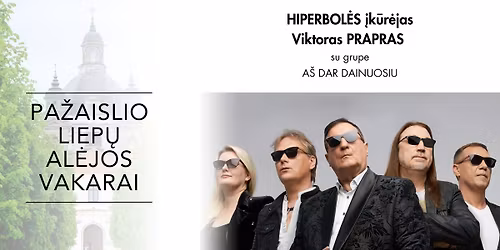 \u201ePa\u017eaislio liep\u0173 al\u0117jos vakarai\u201d: \u201eHiperbol\u0117s\u201d \u012fk\u016br\u0117jo Viktoro Prapro ir grup\u0117s koncertas