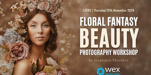 Wex Workshop: Fantasy Floral Portraits with Stephanie Thornton | Leeds