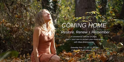 COMING HOME TO ALL OF YOU: A CEREMONIAL SESSION OF YOGA, RITUAL + SOUL CARE