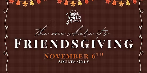 Friendsgiving at Urban Apples