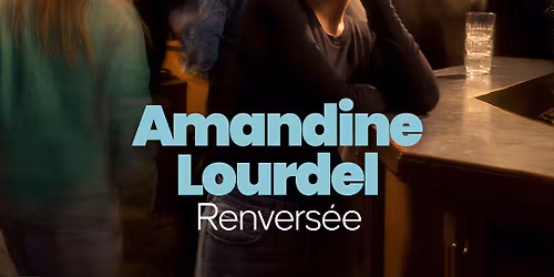 Amandine Lourdel \/ Renvers\u00e9e