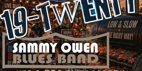 Scotties Blues & BBQs - Featuring 19-Twenty & Sammy Owen & More- 