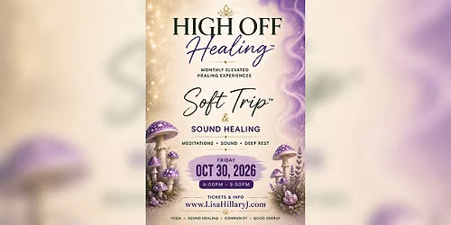 HIGH OFF HEALING™: Soft Trip & Sound Healing